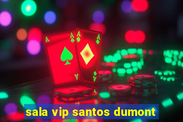 sala vip santos dumont